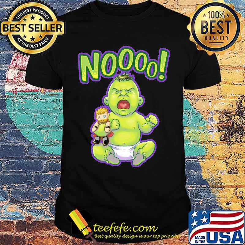Noooo Green Crybaby Hulk shirt