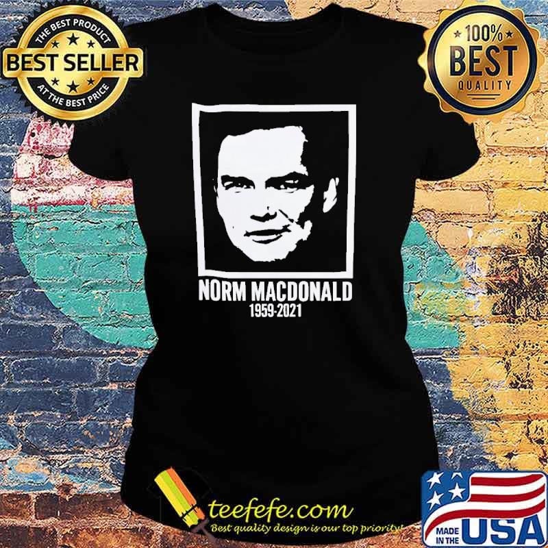 Norm Macdonald 1959 2021 Shirt Ladies tee Norm Macdonald 1959 2021 Shirt Ladies tee