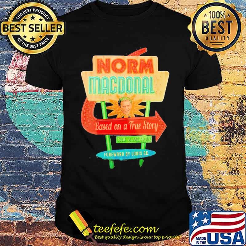 Norm Macdonald based on a True Story not a memoir shirt