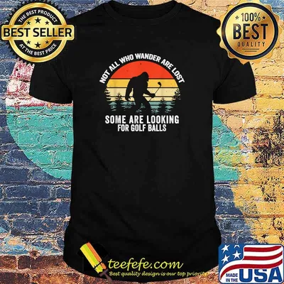 Not All Who Wander Are Lost Some Are Looking For Golf Ball Vinatge T-Shirt