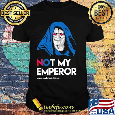 Not My Emperor Love Sidious Hate Shirt