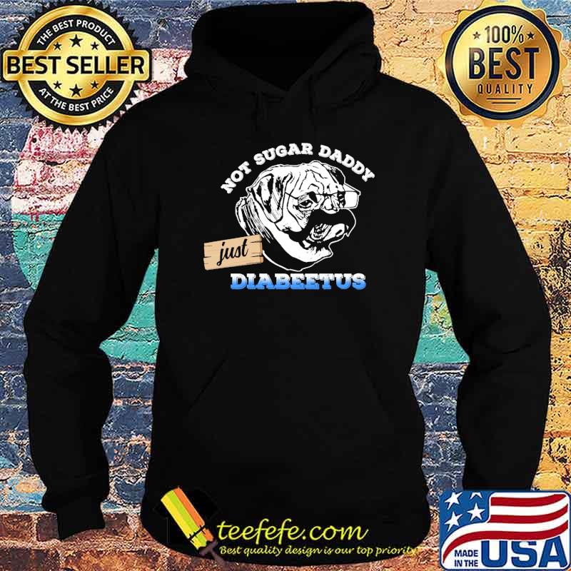 not-sugar-daddy-just-diabeetus-pitbull-dog-shirt-Hoodie.jpg