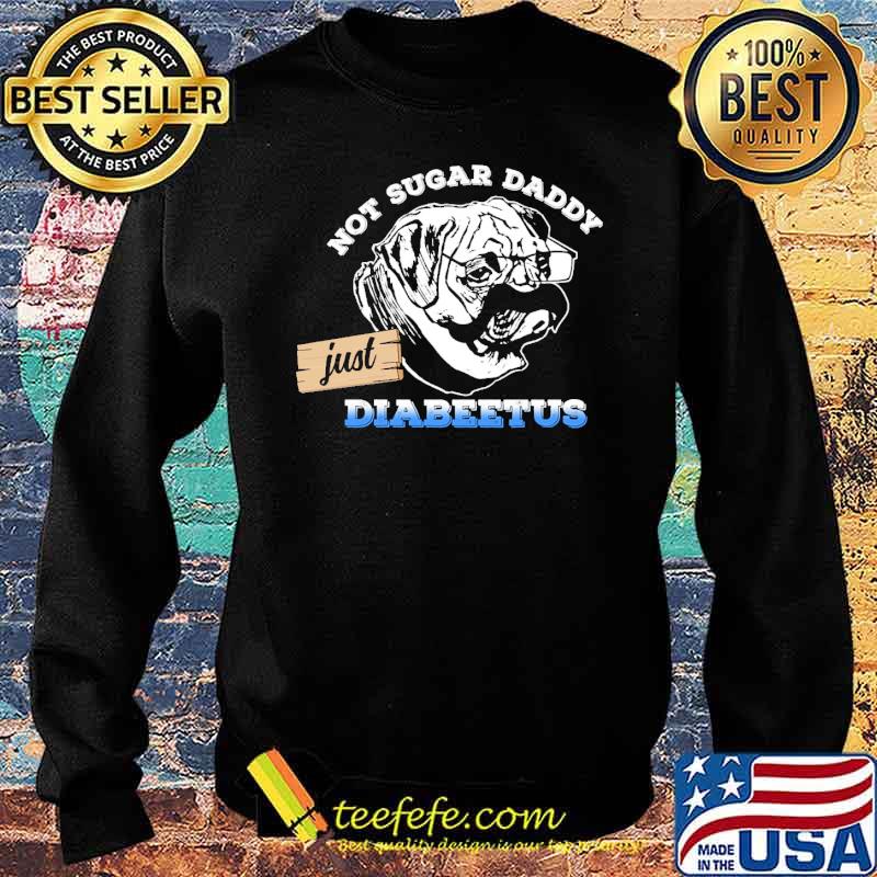 not-sugar-daddy-just-diabeetus-pitbull-dog-shirt-Sweater.jpg