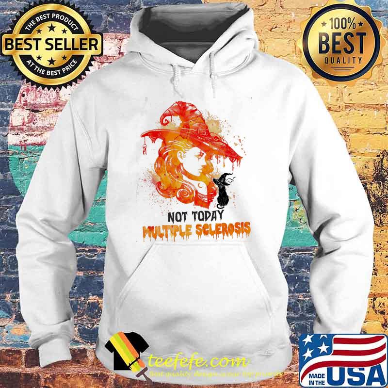 Not today multiple scleroris witch cat s Hoodie Not today multiple scleroris witch cat s Hoodie