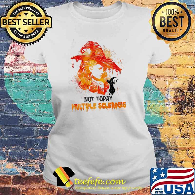 Not today multiple scleroris witch cat s Laides tee Not today multiple scleroris witch cat s Laides tee
