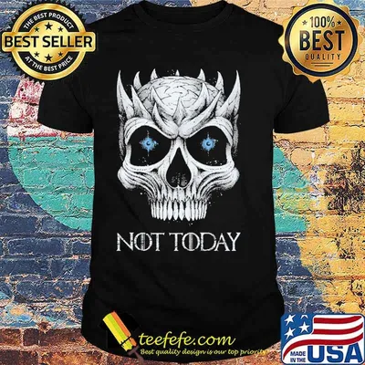 Not Today skull shirt