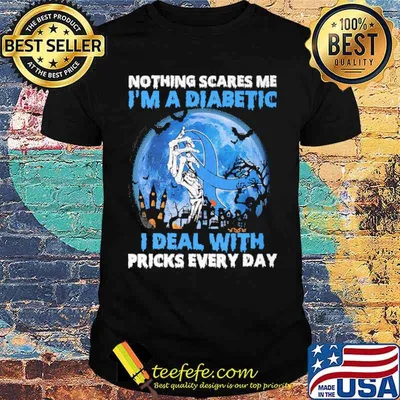 Nothing Scares Me I'm a Diabetic I Deal With Pricks Every Day Blue Moon Shirt