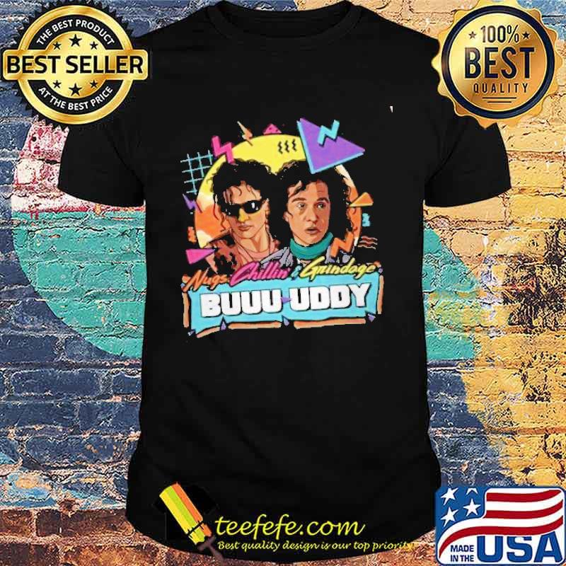 Nugs Chillin' Grundage Buuu Uddy Shirt