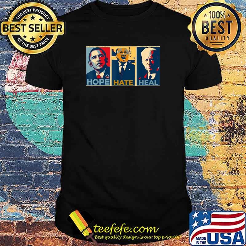 Obama Hope Donald Trump Hate And Biden Heal In America T-Shirt
