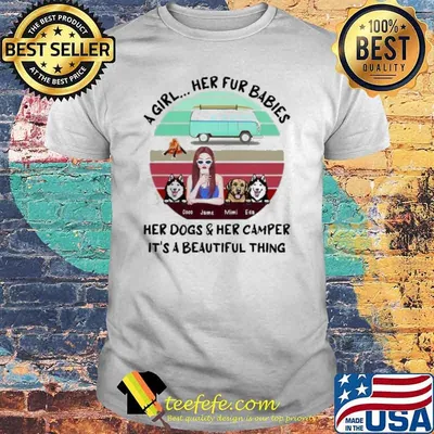 Official a Girl Her Fur Babies Her Dogs And Her Camper It's A Beautiful Thing Shirt