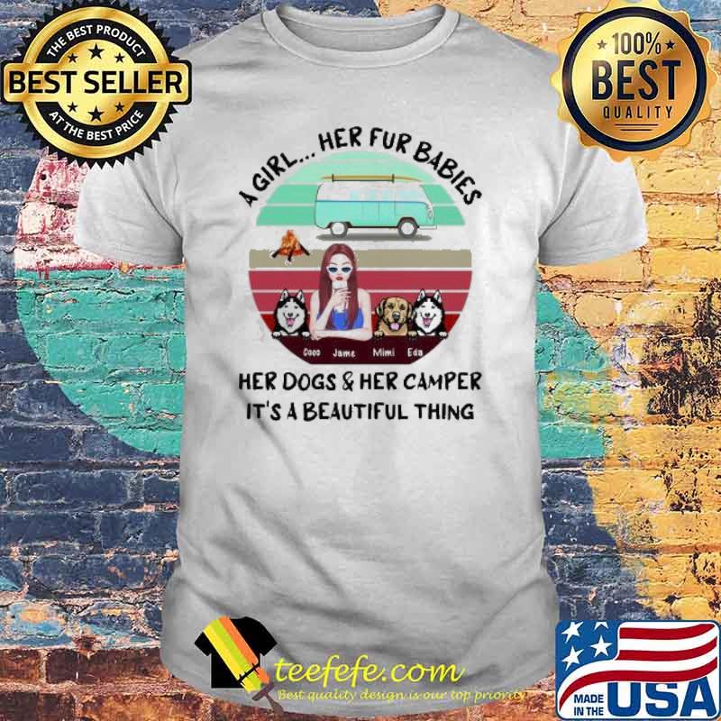 Official a Girl Her Fur Babies Her Dogs And Her Camper It's A Beautiful Thing Shirt