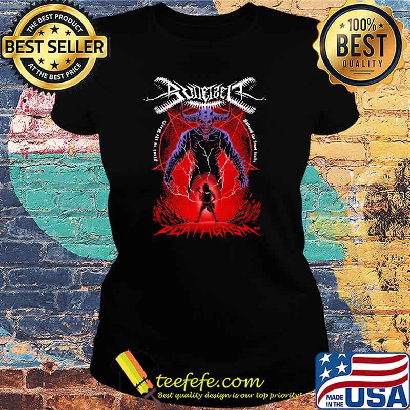 Official bulletbelt Deathgasm Stand On The World Shirt Ladies tee Official bulletbelt Deathgasm Stand On The World Shirt Ladies tee
