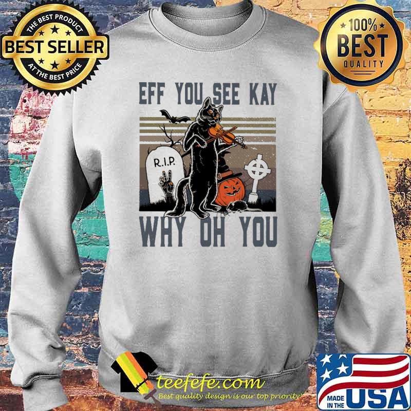 Official eff You See Kay Why Oh You Cat Violin Vintage Shirt Sweater Official eff You See Kay Why Oh You Cat Violin Vintage Shirt Sweater