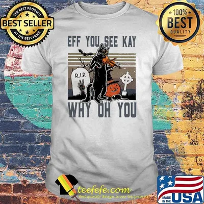 Official eff You See Kay Why Oh You Cat Violin Vintage Shirt