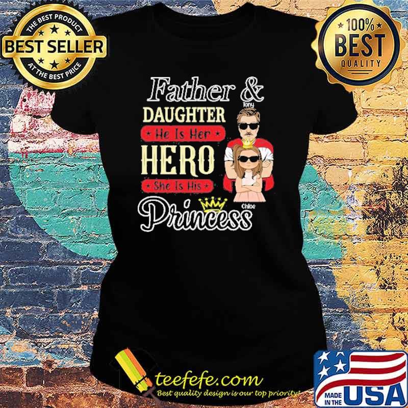 Official father And Daughter He Is Her Hero She Is His Princess Shirt Ladies tee Official father And Daughter He Is Her Hero She Is His Princess Shirt Ladies tee