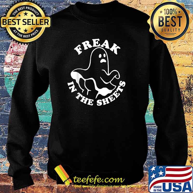 Official freak In The Sheets Halloween Boo Ghost T-Shirt Sweater Official freak In The Sheets Halloween Boo Ghost T-Shirt Sweater