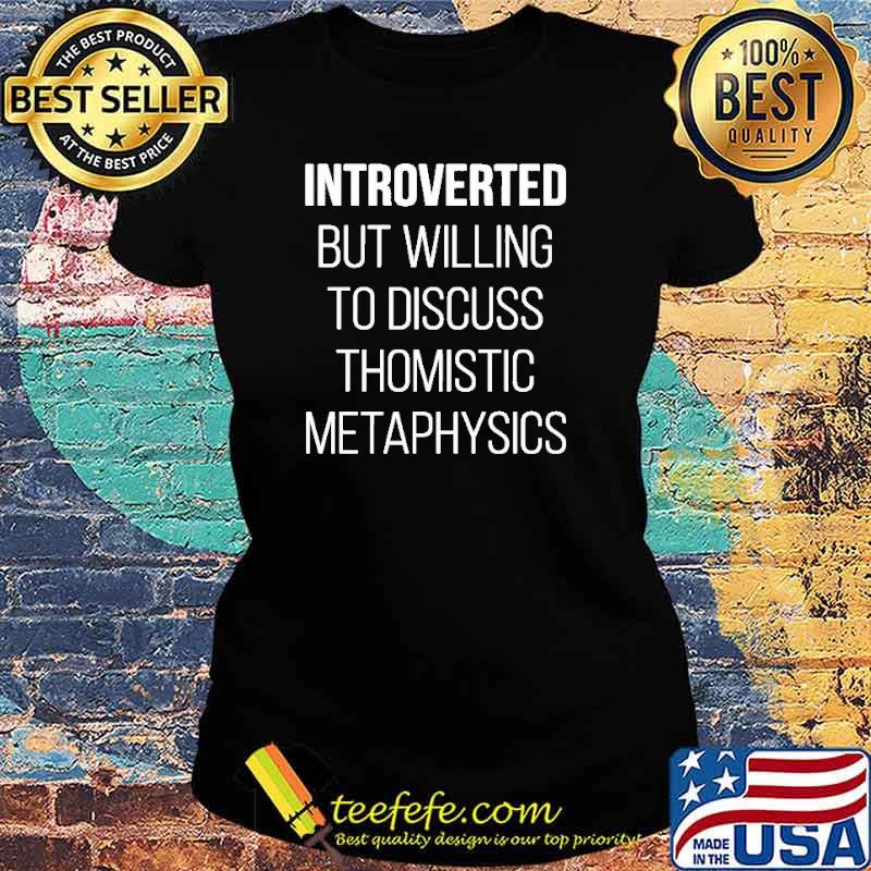 Official introverted but willing to discuss thomistic metaphysics s Ladies tee Official introverted but willing to discuss thomistic metaphysics s Ladies tee
