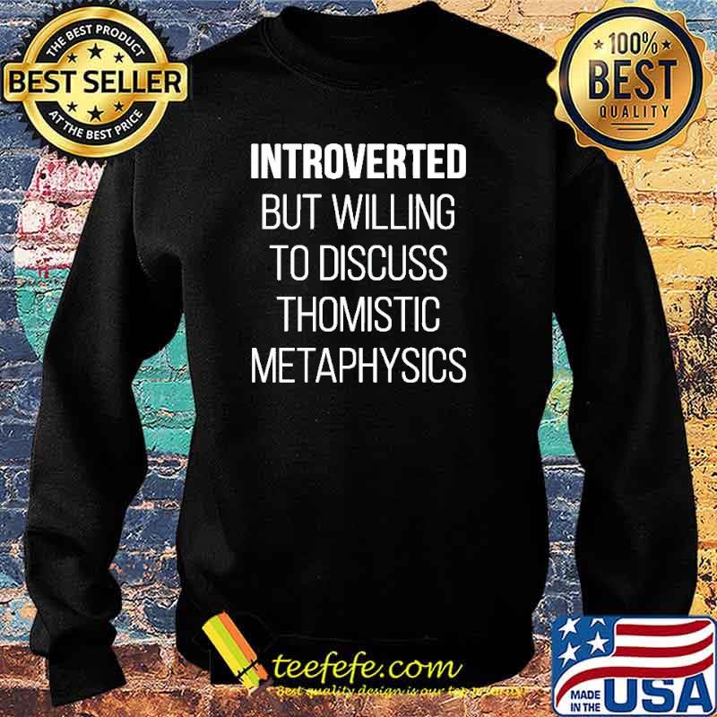 Official introverted but willing to discuss thomistic metaphysics s Sweater Official introverted but willing to discuss thomistic metaphysics s Sweater