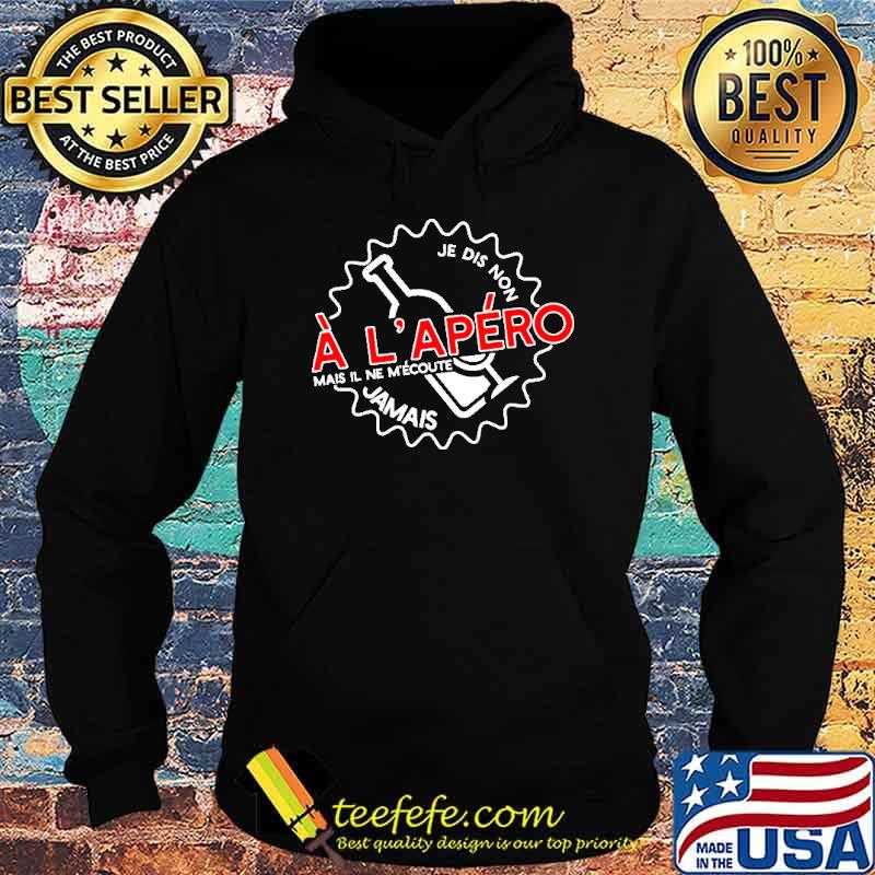 Official je Dis Non A L'Apero Jamais s Hoodie Official je Dis Non A L'Apero Jamais s Hoodie