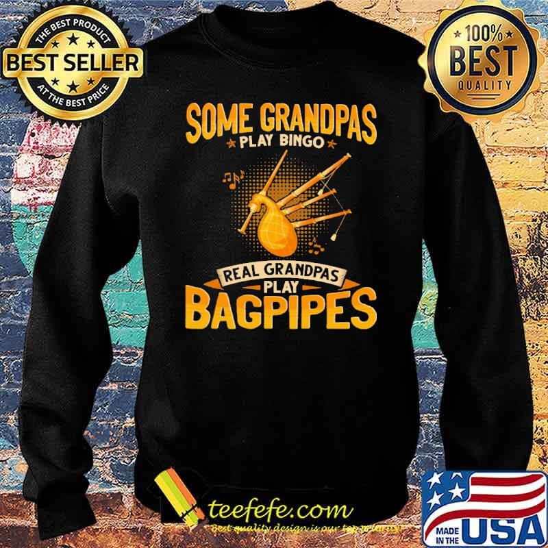 Official some Grandpas Play Bingo Real Grandpas Play Bagpipes Shirt Sweater Official some Grandpas Play Bingo Real Grandpas Play Bagpipes Shirt Sweater