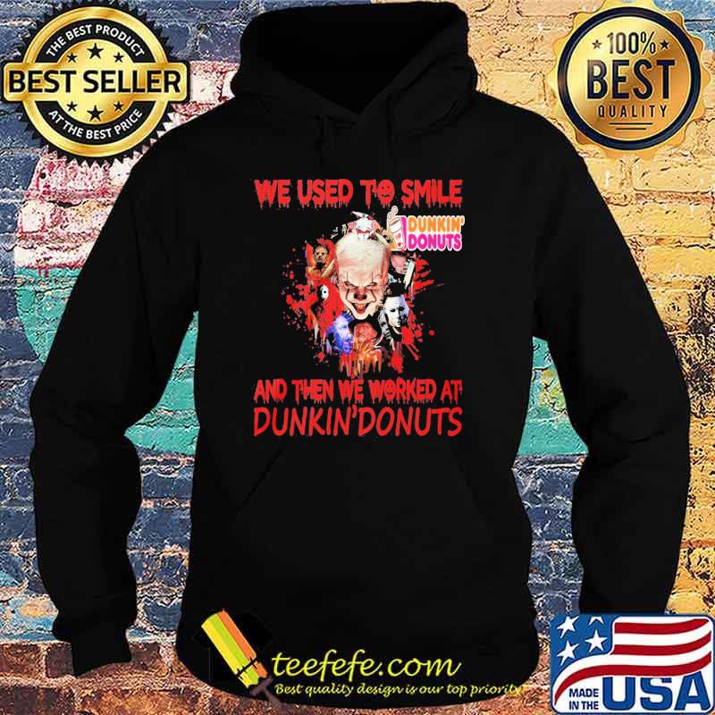Official we Used To Smile And Then We Worked At Dunkin' Donuts Pennywise Shirt Hoodie Official we Used To Smile And Then We Worked At Dunkin' Donuts Pennywise Shirt Hoodie
