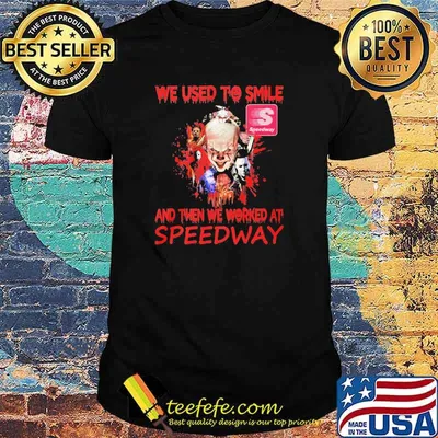 Official we Used To Smile And Then We Worked At Speedway Pennywise Shirt