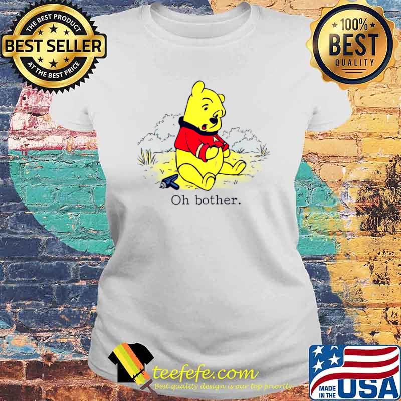 Oh bother the pooh s Laides tee Oh bother the pooh s Laides tee