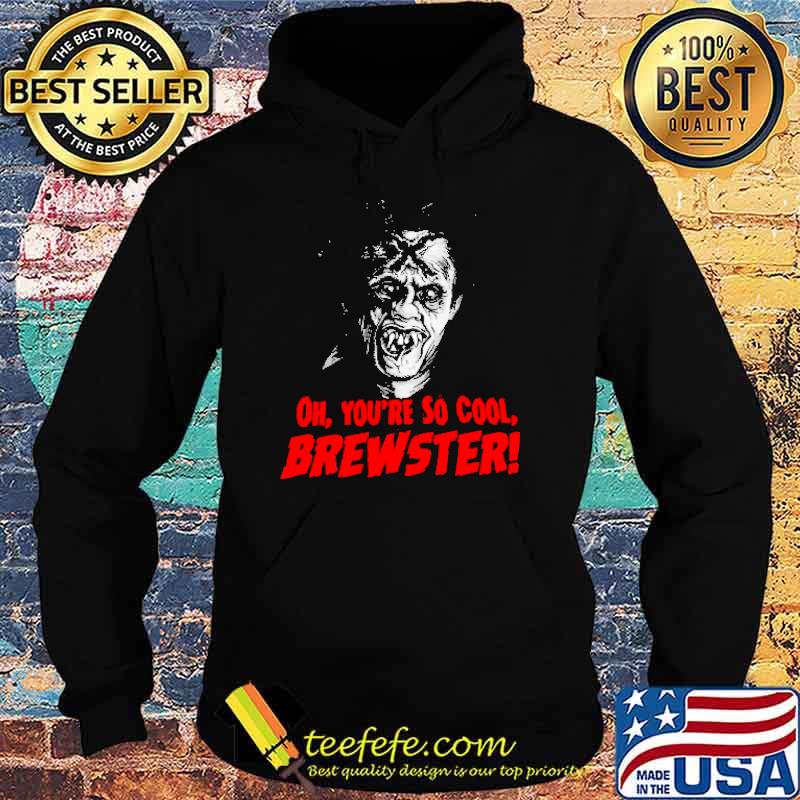 Oh You're So Cool Brewster Shirt Hoodie Oh You're So Cool Brewster Shirt Hoodie