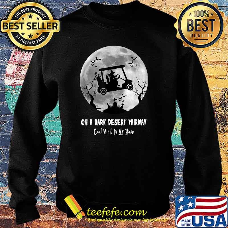On A Dark Desert Fairway Cool Wind In My Hair Golf Witch Moon Halloween T-Shirt Sweater On A Dark Desert Fairway Cool Wind In My Hair Golf Witch Moon Halloween T-Shirt Sweater