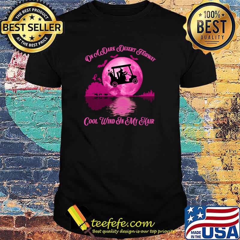 On A Dark Desert Fairway Golf Witch Cool Wind In My Hair T-Shirt On A Dark Desert Fairway Golf Witch Cool Wind In My Hair T-Shirt