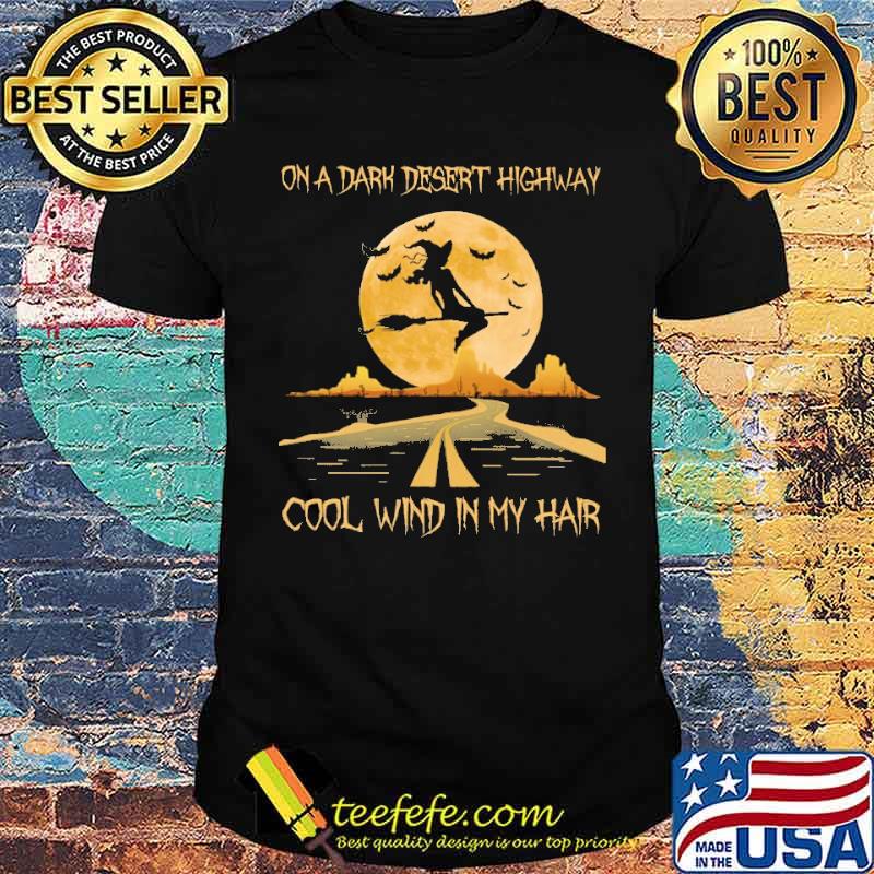 On a dark desert highway cool wind in my hair witch halloween shirt
