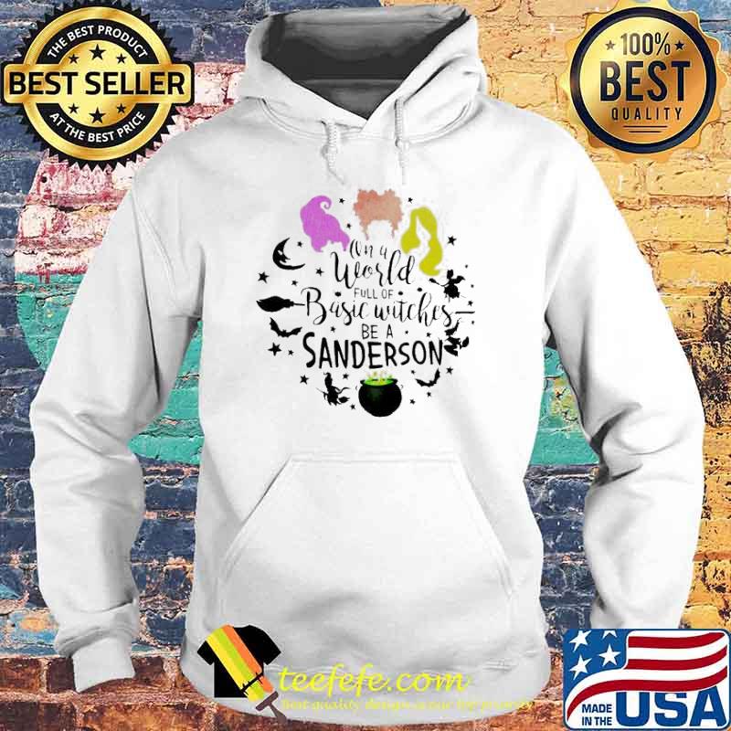 On A World Full Of Basic Witches Be A Sanderson Halloween s Hoodie On A World Full Of Basic Witches Be A Sanderson Halloween s Hoodie
