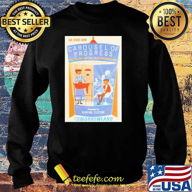 On stage now carousel Of Progress From The Good Old Days To The Possible Present Tomorrowland s Sweater On stage now carousel Of Progress From The Good Old Days To The Possible Present Tomorrowland s Sweater
