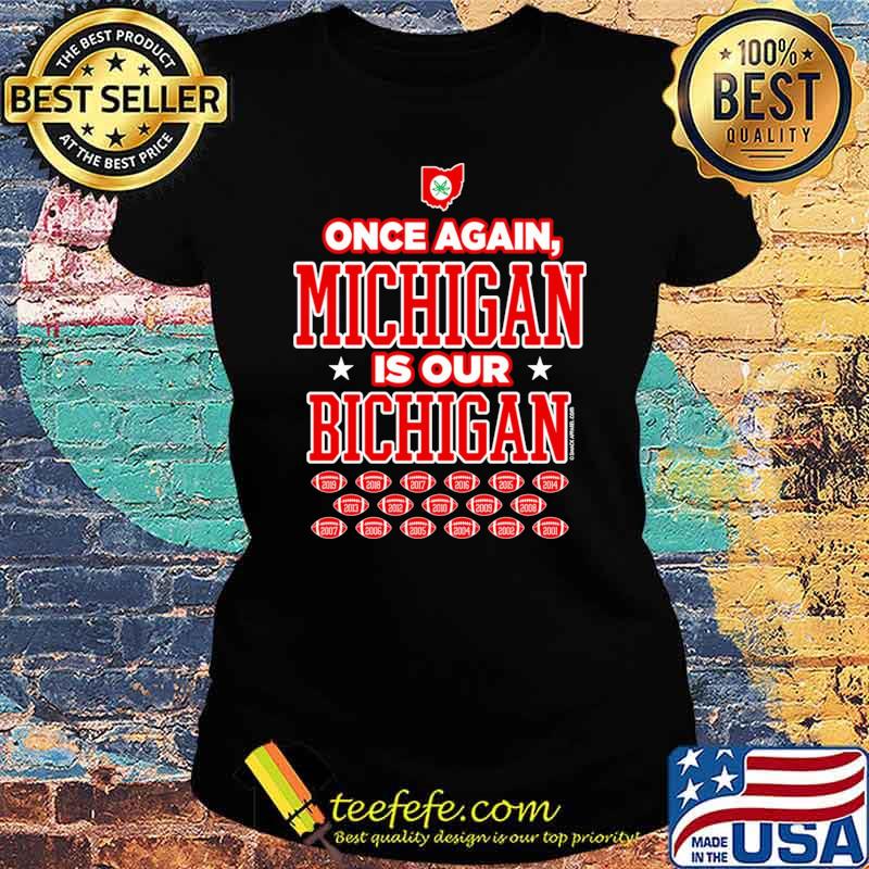 Once Again Michigan is Our Bichigan Shirt Ladies tee Once Again Michigan is Our Bichigan Shirt Ladies tee
