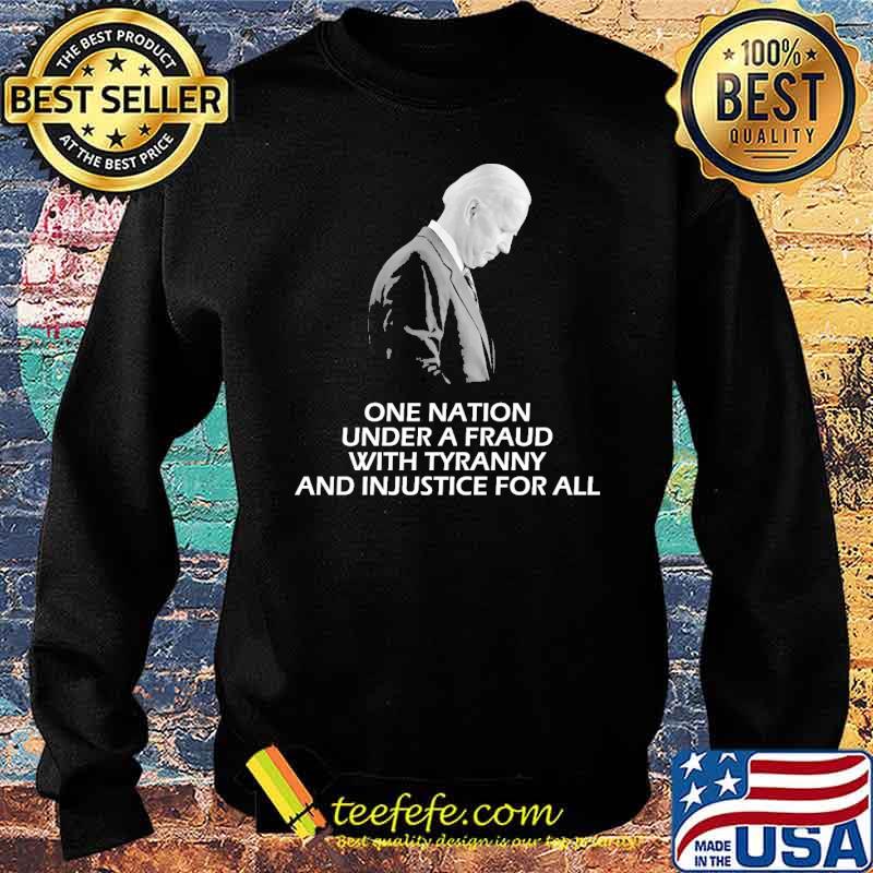 One nation under a fraud with tyranny and injustice for all biden s Sweater One nation under a fraud with tyranny and injustice for all biden s Sweater