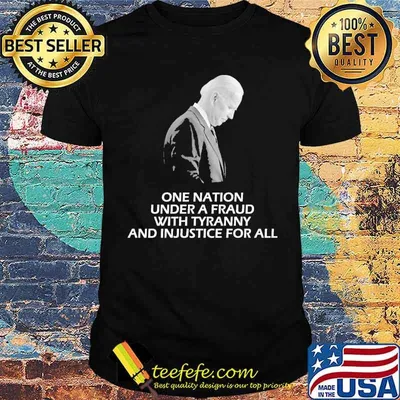 One nation under a fraud with tyranny and injustice for all biden shirt