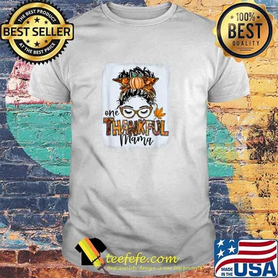 One Thankful Mama Messy Bun Fall Autumn Thanksgiving T-Shirt