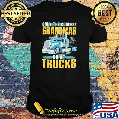Only the coolest grandmas drive trucks shirt