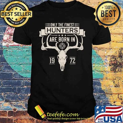 Only The Finest Hunters Are Born In 1972 T-Shirt