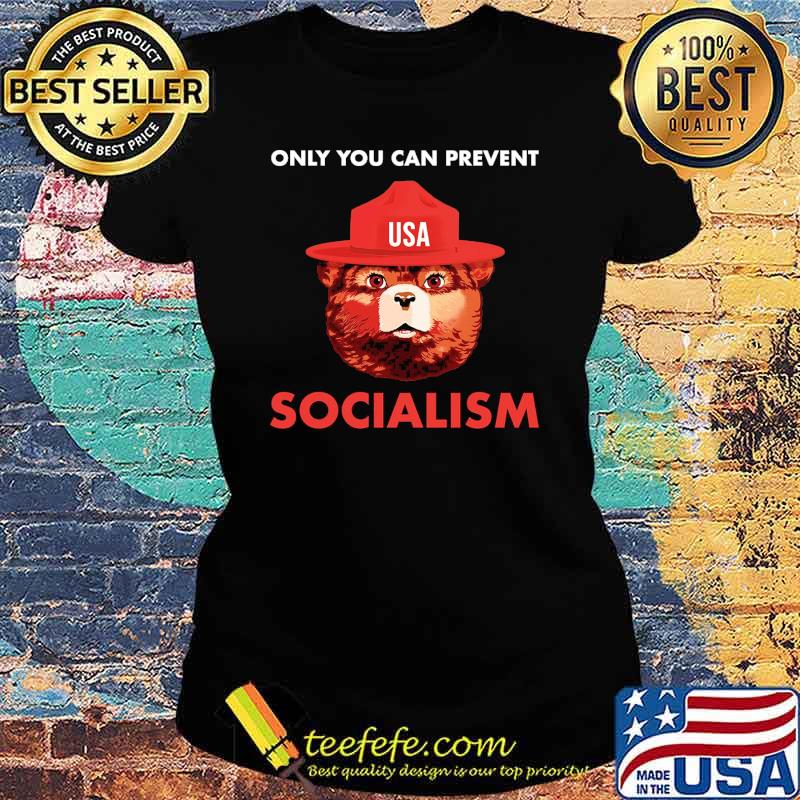 Only you can prevent usa socialism s Ladies tee Only you can prevent usa socialism s Ladies tee