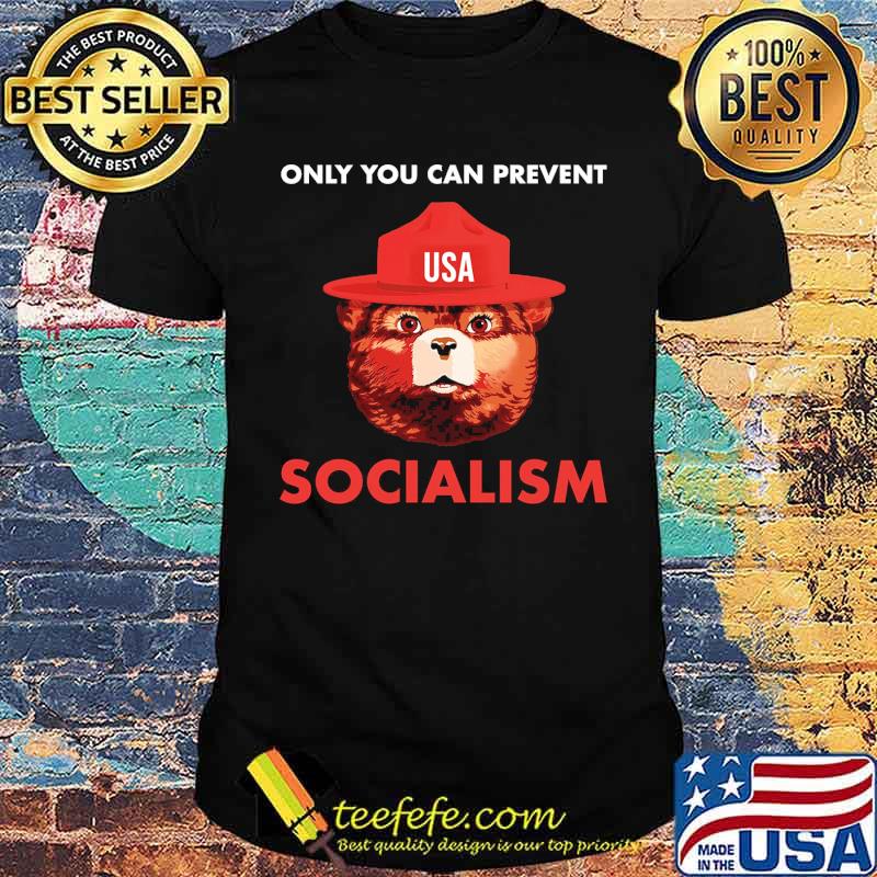 Only you can prevent usa socialism shirt