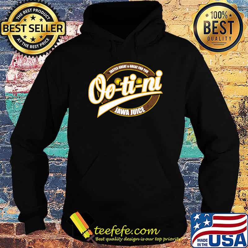 Ootini tastes great and great for you Jawa juice s Hoodie Ootini tastes great and great for you Jawa juice s Hoodie