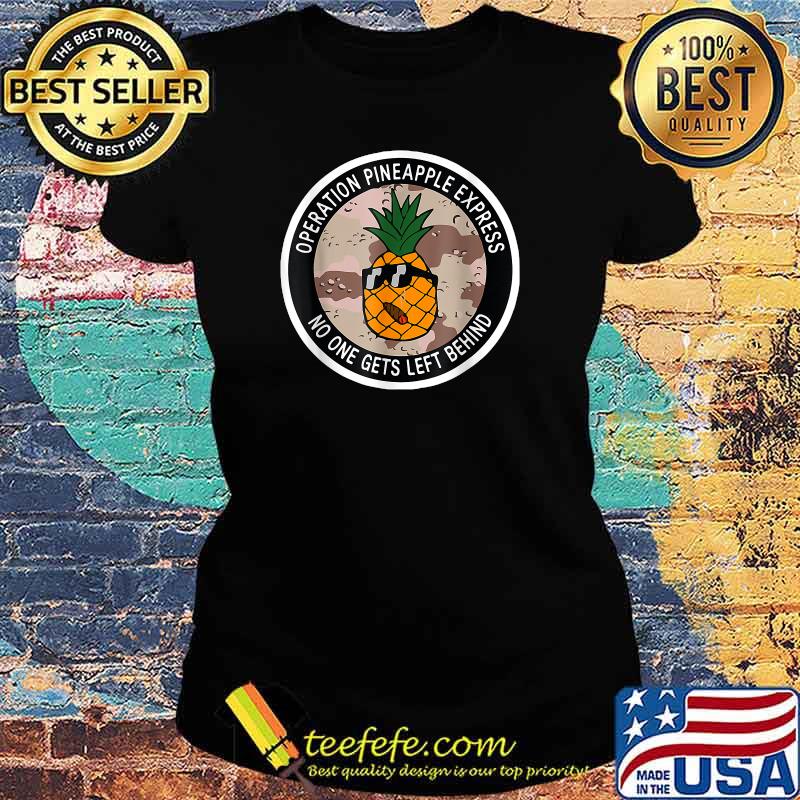 Operation Pineapple Express T-Shirt Ladies tee Operation Pineapple Express T-Shirt Ladies tee