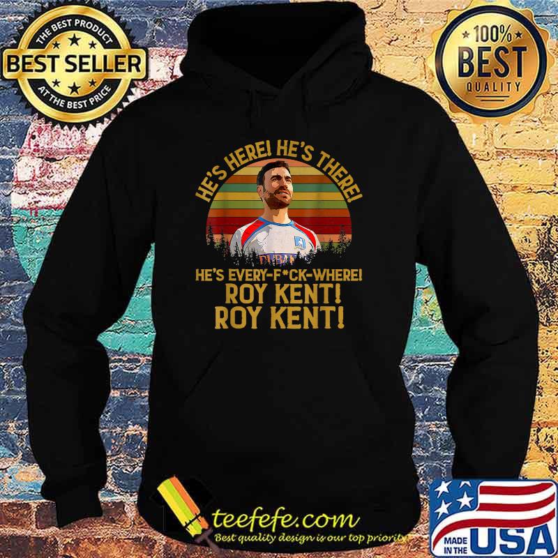 Original he's Here! He's There! Roy Kent Picture Vintage T-Shirt Hoodie Original he's Here! He's There! Roy Kent Picture Vintage T-Shirt Hoodie