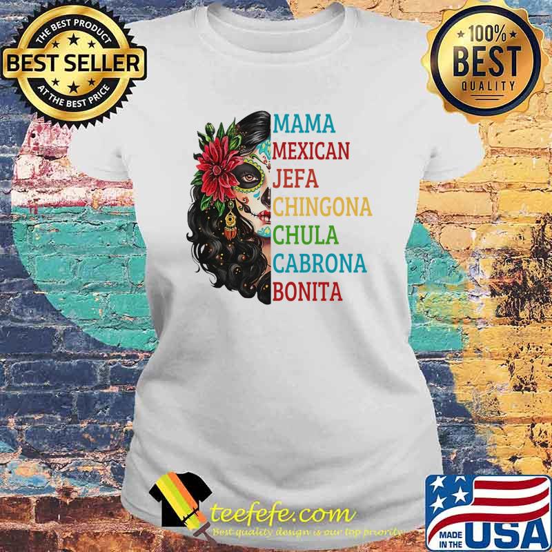 Original mama mexican jefa chingona chula cabrona bonita girl tattoo s Laides tee Original mama mexican jefa chingona chula cabrona bonita girl tattoo s Laides tee