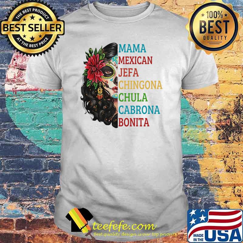 Original mama mexican jefa chingona chula cabrona bonita girl tattoo shirt
