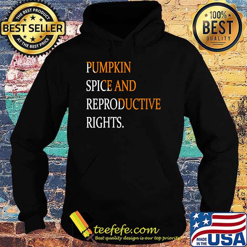 Original pumpkin Spice and Reproductive Rights Retro Art T-Shirt Hoodie Original pumpkin Spice and Reproductive Rights Retro Art T-Shirt Hoodie