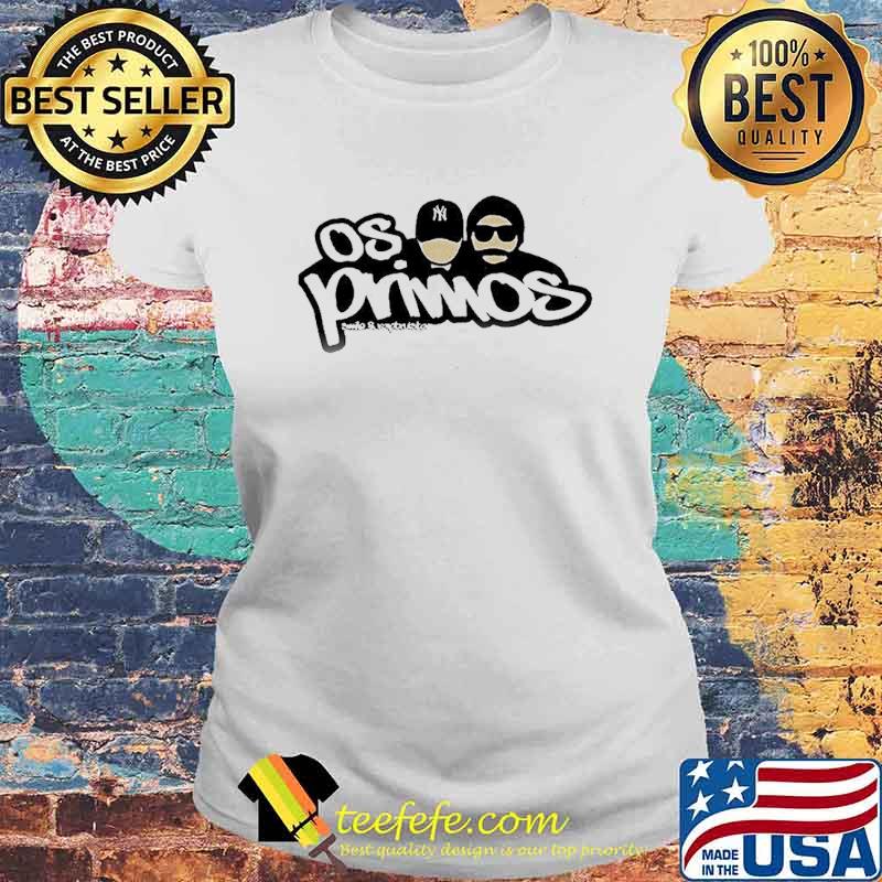 Os Primos Smile And Rapbruista Shirt Laides tee Os Primos Smile And Rapbruista Shirt Laides tee