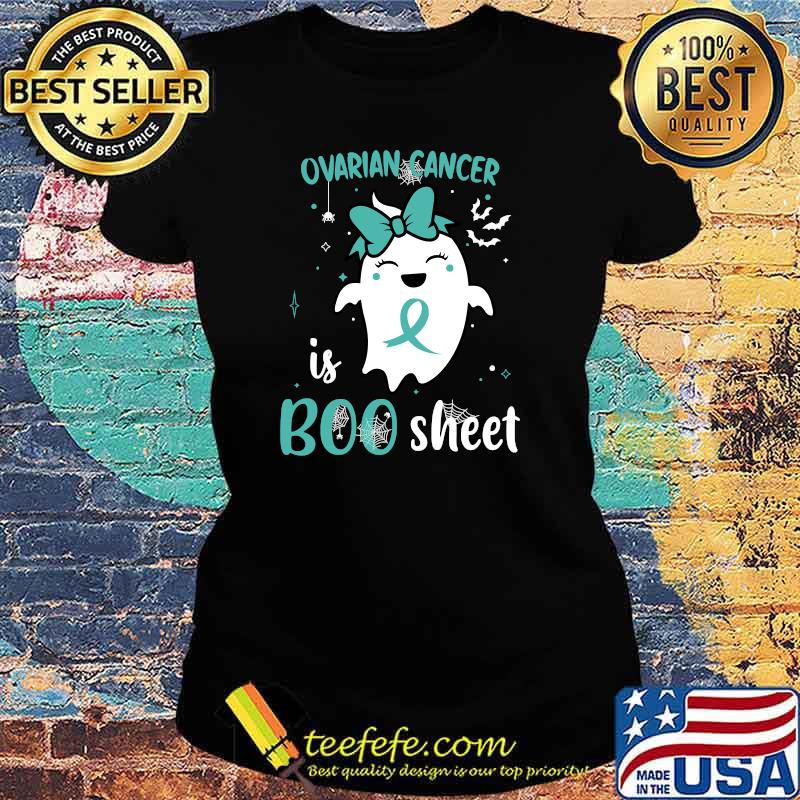 Ovarian Cancer is Boo Sheet Halloween Ghost Teal Ribbon T-Shirt Ladies tee Ovarian Cancer is Boo Sheet Halloween Ghost Teal Ribbon T-Shirt Ladies tee