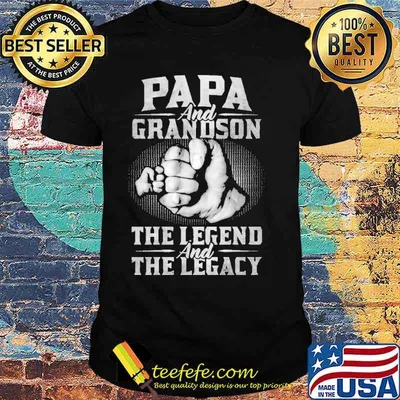Papa and grandson the legend and the legacy shirt